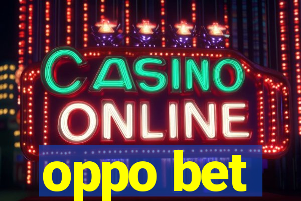 oppo bet